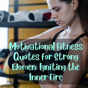 Motivational fitness quotes for women - Ignite your inner fire