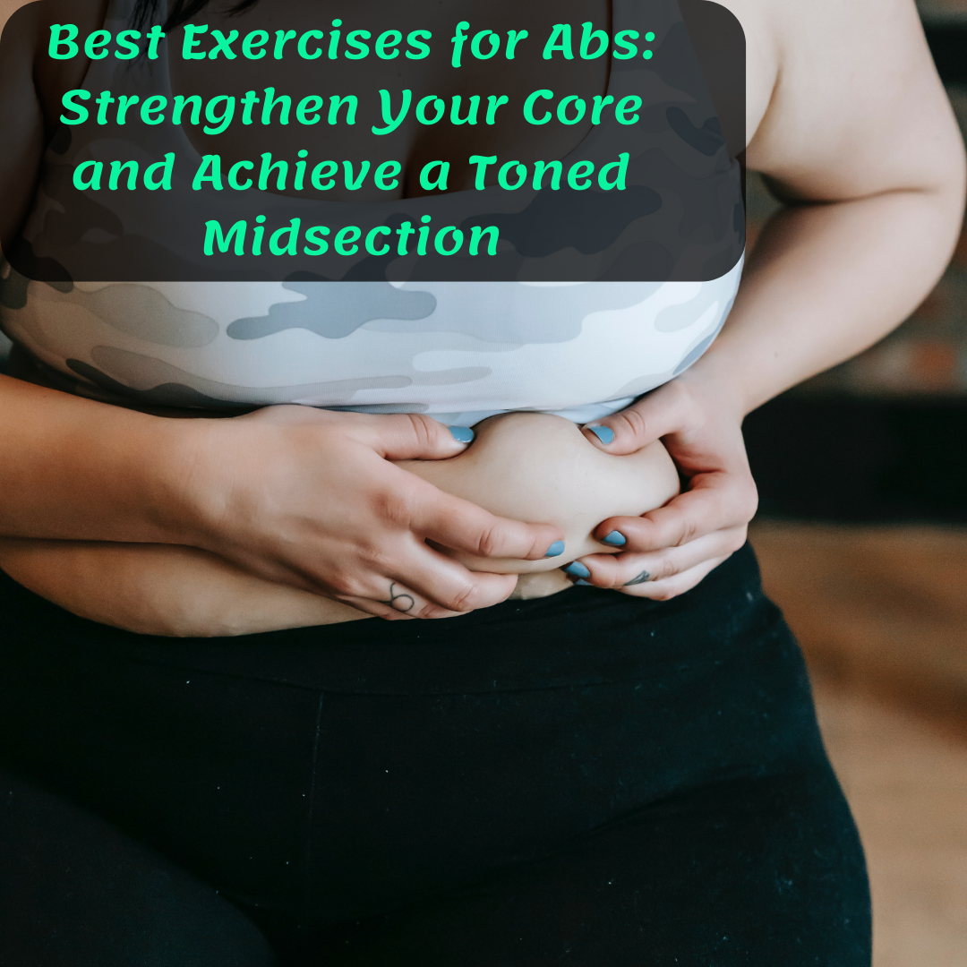 Best Exercises for Abs: Strengthen Your Core and Achieve a Toned Midsection