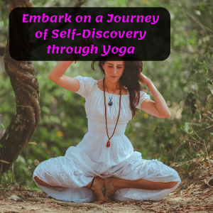 Embark on a Journey of Self-Discovery through Yoga!